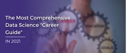 The Most Comprehensive Data Science Career Guide in 2021