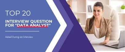 20 Questions Asked During an Interview for a Data Analyst Position