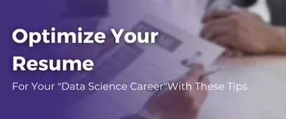 Optimize Your Resume For Your Data Science Career With These Tips